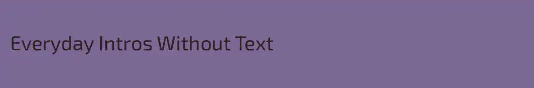 Everyday Intros Without Text